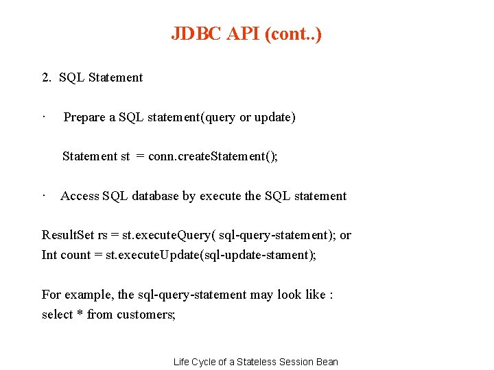 JDBC API (cont. . ) 2. SQL Statement · Prepare a SQL statement(query or
