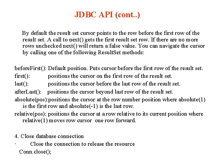 JDBC API (cont. . ) By default the result set cursor points to the