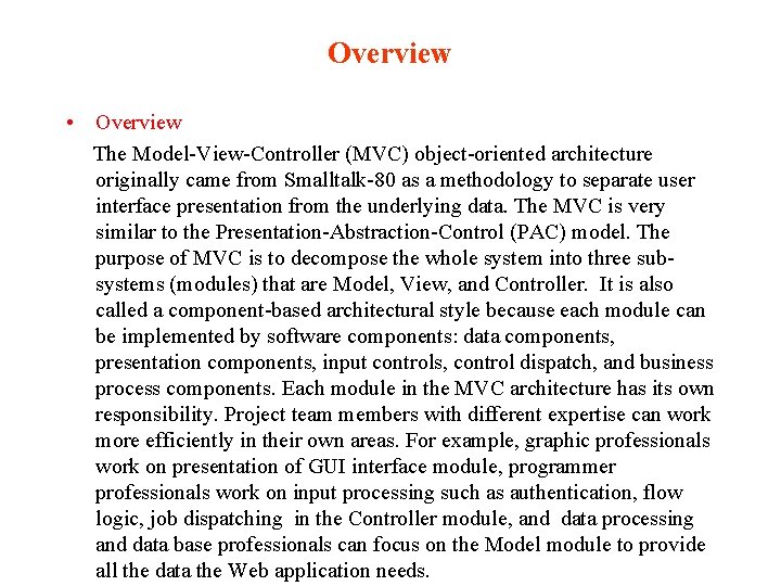 Overview • Overview The Model-View-Controller (MVC) object-oriented architecture originally came from Smalltalk-80 as a