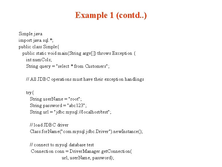 Example 1 (contd. . ) Simple. java import java. sql. *; public class Simple{