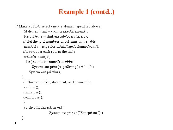 Example 1 (contd. . ) // Make a JDBC select query statement specified above