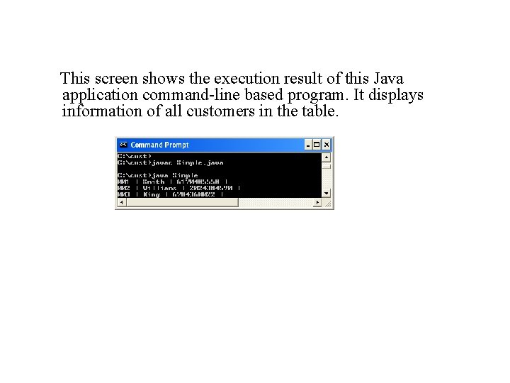 This screen shows the execution result of this Java application command-line based program. It