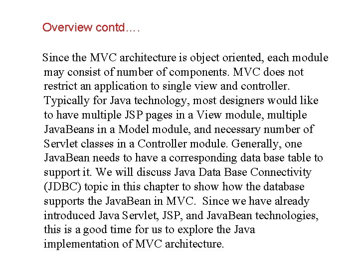 Overview contd…. Since the MVC architecture is object oriented, each module may consist of