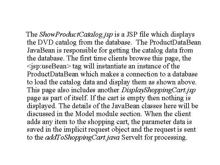 The Show. Product. Catalog. jsp is a JSP file which displays the DVD catalog