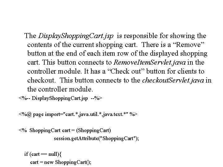 The Display. Shopping. Cart. jsp is responsible for showing the contents of the current