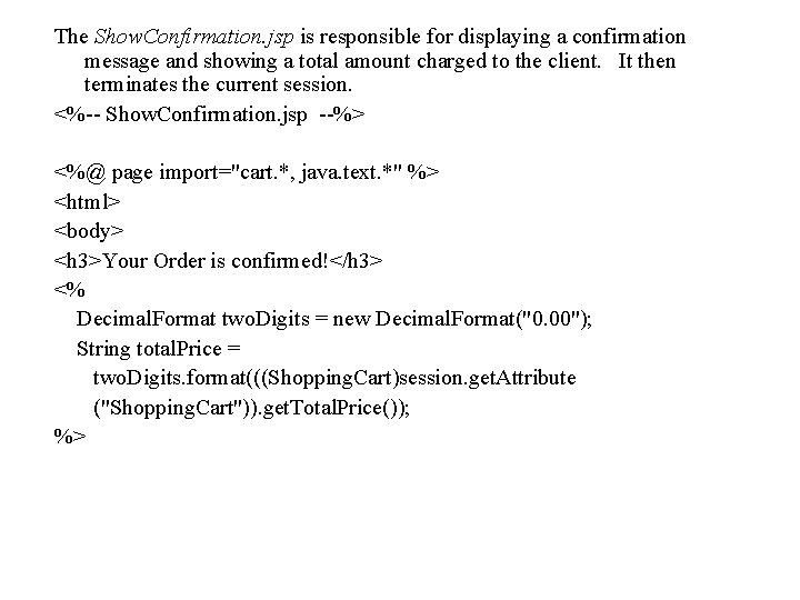 The Show. Confirmation. jsp is responsible for displaying a confirmation message and showing a