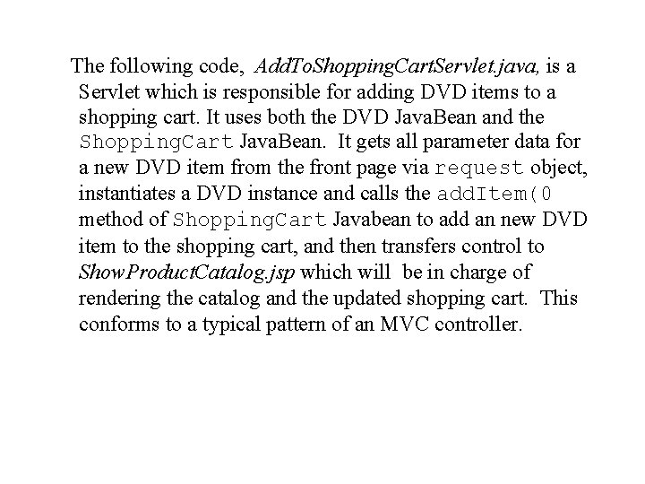The following code, Add. To. Shopping. Cart. Servlet. java, is a Servlet which is