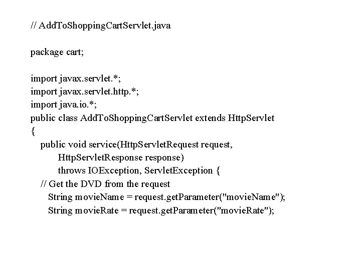 // Add. To. Shopping. Cart. Servlet. java package cart; import javax. servlet. *; import