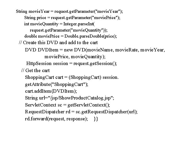 String movie. Year = request. get. Parameter("movie. Year"); String price = request. get. Parameter("movie.