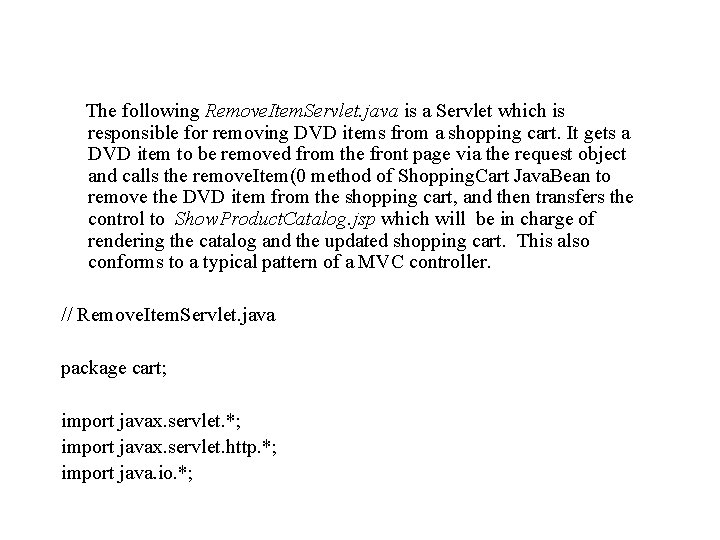 The following Remove. Item. Servlet. java is a Servlet which is responsible for removing