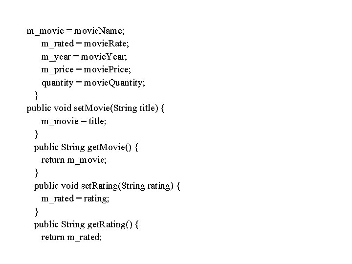 m_movie = movie. Name; m_rated = movie. Rate; m_year = movie. Year; m_price =