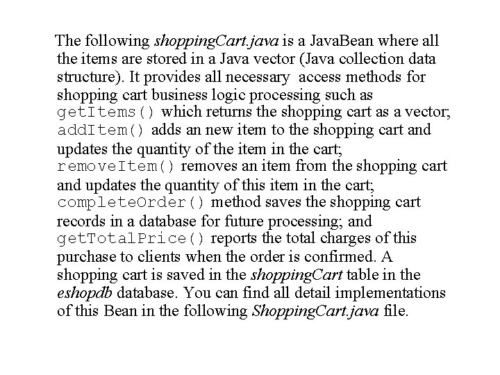 The following shopping. Cart. java is a Java. Bean where all the items are