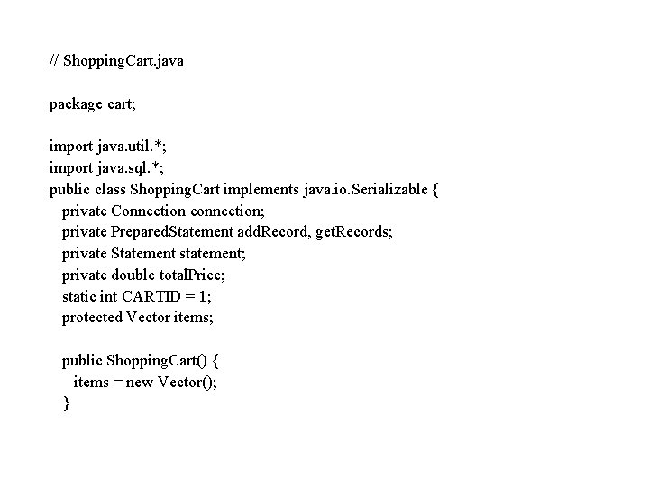 // Shopping. Cart. java package cart; import java. util. *; import java. sql. *;