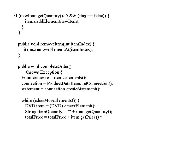 if (new. Item. get. Quantity()>0 && (flag == false)) { items. add. Element(new. Item);
