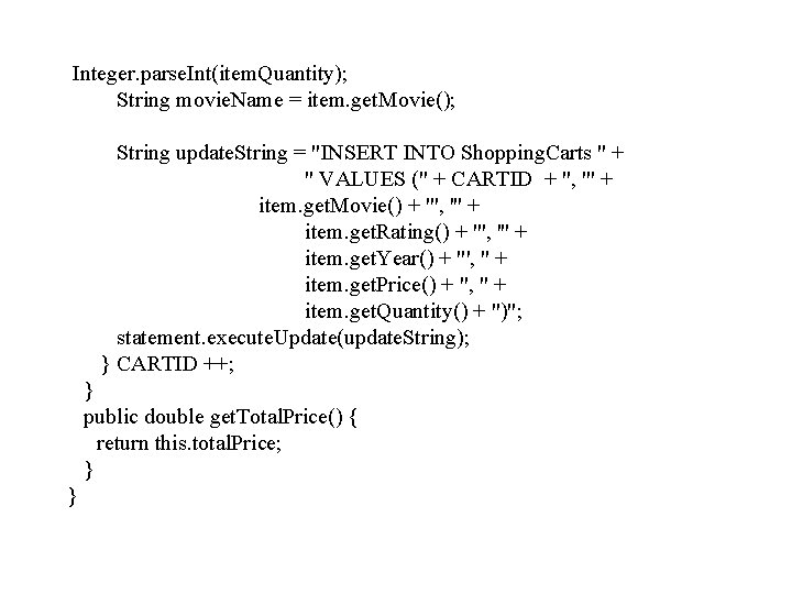 Integer. parse. Int(item. Quantity); String movie. Name = item. get. Movie(); String update. String