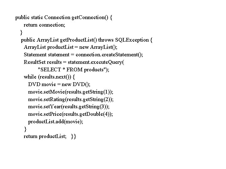 public static Connection get. Connection() { return connection; } public Array. List get. Product.