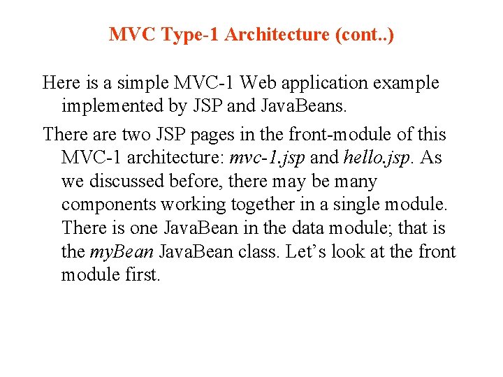 MVC Type-1 Architecture (cont. . ) Here is a simple MVC-1 Web application example