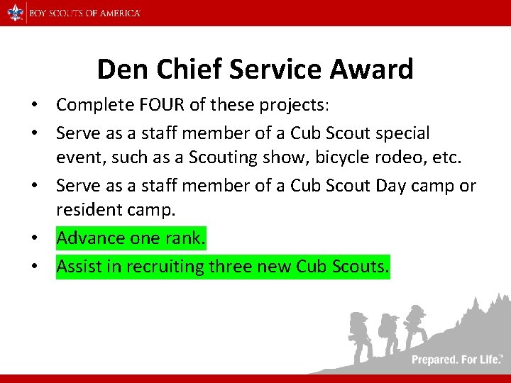 Den Chief Service Award • Complete FOUR of these projects: • Serve as a