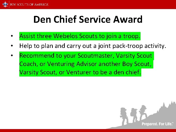 Den Chief Service Award • Assist three Webelos Scouts to join a troop. •