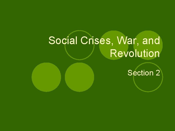 Social Crises, War, and Revolution Section 2 