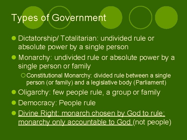 Types of Government l Dictatorship/ Totalitarian: undivided rule or absolute power by a single