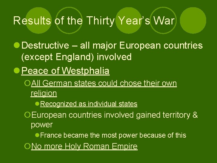 Results of the Thirty Year’s War l Destructive – all major European countries (except