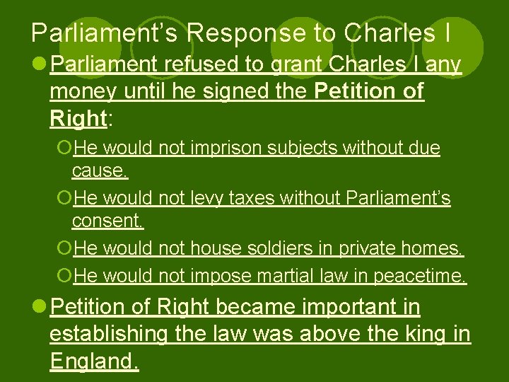 Parliament’s Response to Charles I l Parliament refused to grant Charles I any money