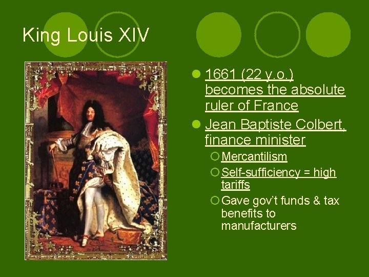 King Louis XIV l 1661 (22 y. o. ) becomes the absolute ruler of