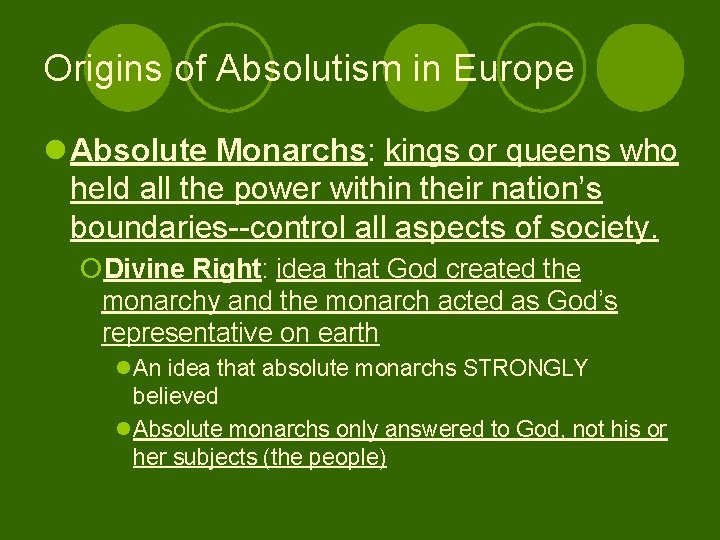 Origins of Absolutism in Europe l Absolute Monarchs: kings or queens who held all