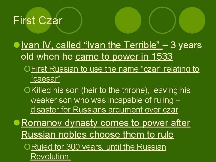 First Czar l Ivan IV, called “Ivan the Terrible” – 3 years old when