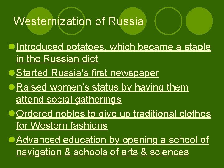 Westernization of Russia l Introduced potatoes, which became a staple in the Russian diet