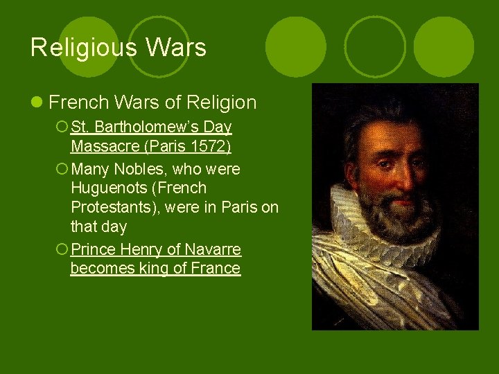 Religious Wars l French Wars of Religion ¡ St. Bartholomew’s Day Massacre (Paris 1572)