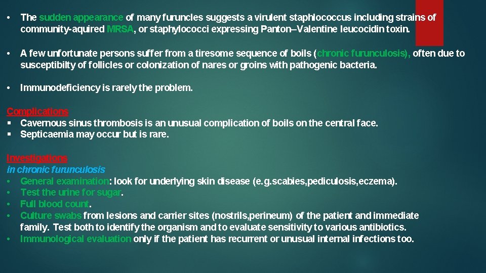  • The sudden appearance of many furuncles suggests a virulent staphlococcus including strains