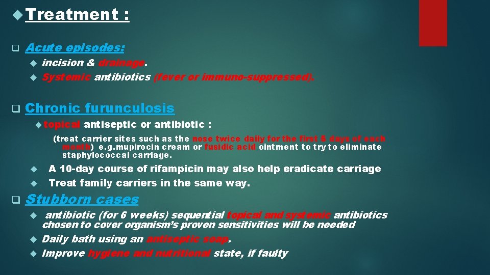  Treatment q Acute episodes: q : incision & drainage. Systemic antibiotics (fever or