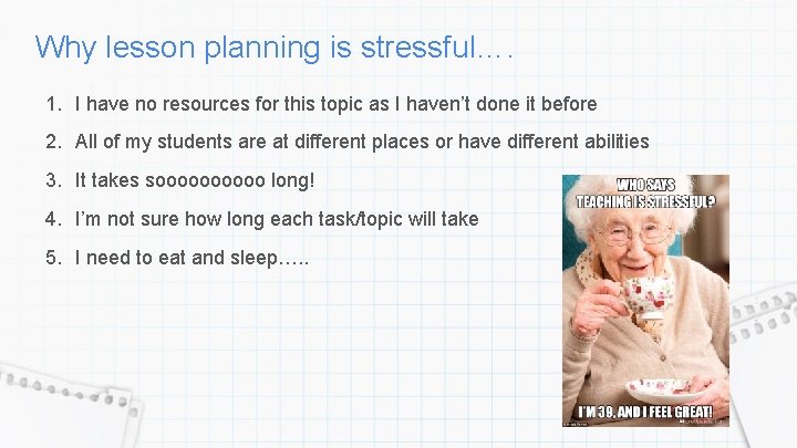 Why lesson planning is stressful…. 1. I have no resources for this topic as