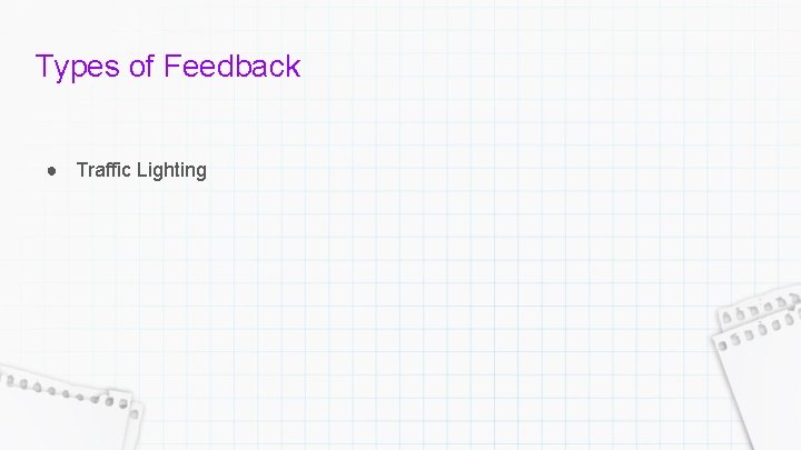 Types of Feedback ● Traffic Lighting 