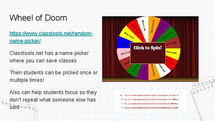 Wheel of Doom https: //www. classtools. net/randomname-picker/ Classtools. net has a name picker where