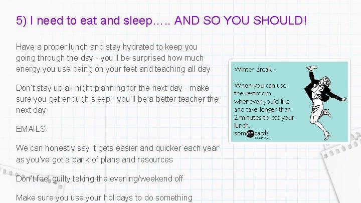 5) I need to eat and sleep…. . AND SO YOU SHOULD! Have a