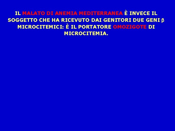 IL MALATO DI ANEMIA MEDITERRANEA È INVECE IL SOGGETTO CHE HA RICEVUTO DAI GENITORI