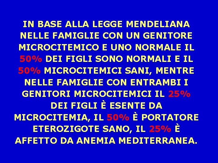 IN BASE ALLA LEGGE MENDELIANA NELLE FAMIGLIE CON UN GENITORE MICROCITEMICO E UNO NORMALE