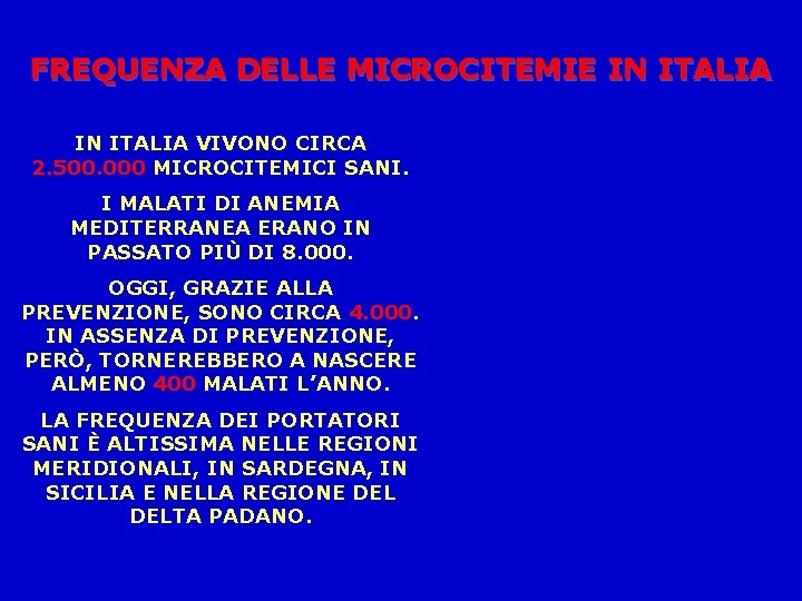 FREQUENZA DELLE MICROCITEMIE IN ITALIA VIVONO CIRCA 2. 500. 000 MICROCITEMICI SANI. I MALATI