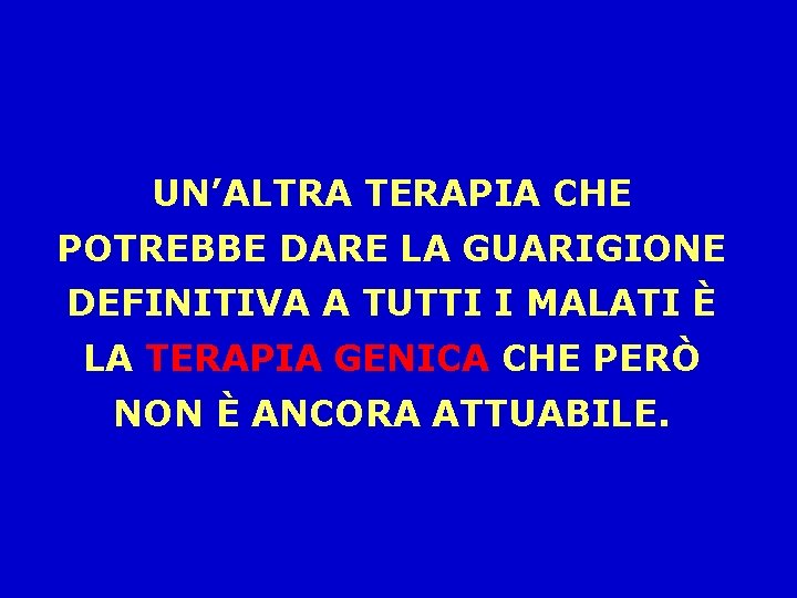 UN’ALTRA TERAPIA CHE POTREBBE DARE LA GUARIGIONE DEFINITIVA A TUTTI I MALATI È LA