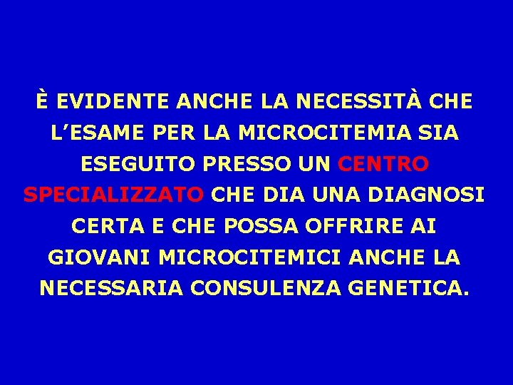 È EVIDENTE ANCHE LA NECESSITÀ CHE L’ESAME PER LA MICROCITEMIA SIA ESEGUITO PRESSO UN