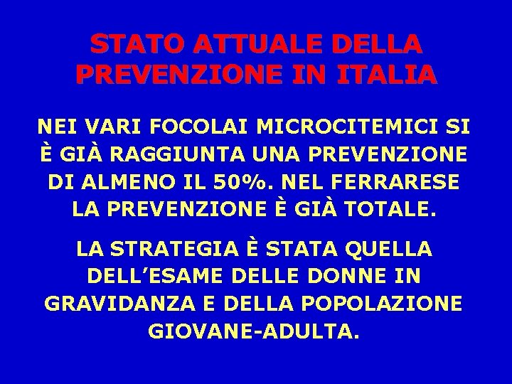 STATO ATTUALE DELLA PREVENZIONE IN ITALIA NEI VARI FOCOLAI MICROCITEMICI SI È GIÀ RAGGIUNTA