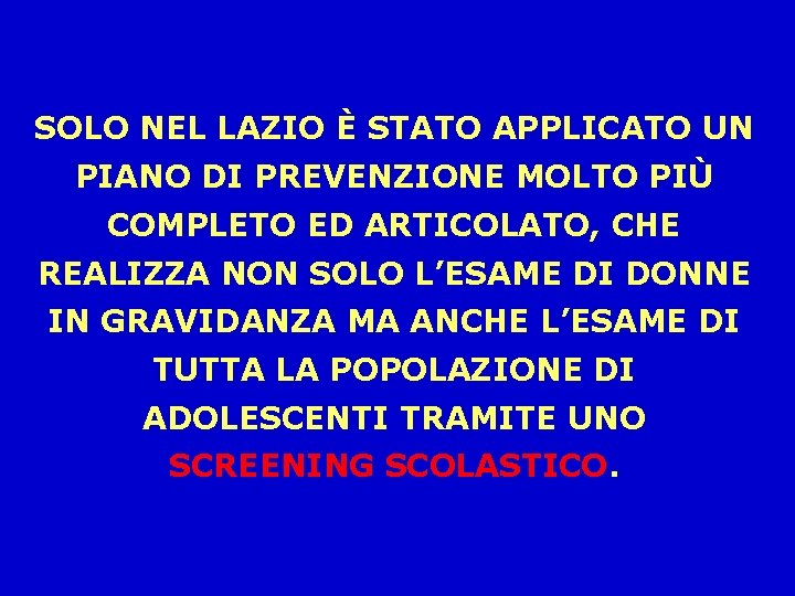 SOLO NEL LAZIO È STATO APPLICATO UN PIANO DI PREVENZIONE MOLTO PIÙ COMPLETO ED