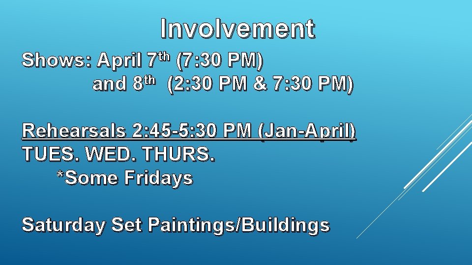 Involvement Shows: April 7 th (7: 30 PM) and 8 th (2: 30 PM