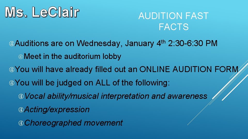 Ms. Le. Clair Auditions Meet AUDITION FAST FACTS are on Wednesday, January 4 th