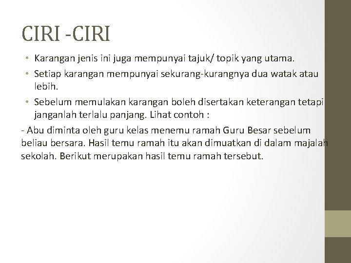 CIRI -CIRI • Karangan jenis ini juga mempunyai tajuk/ topik yang utama. • Setiap