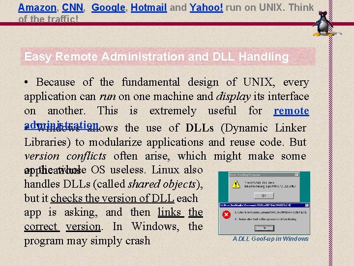 Amazon, CNN, Google, Hotmail and Yahoo! run on UNIX. Think of the traffic! Easy