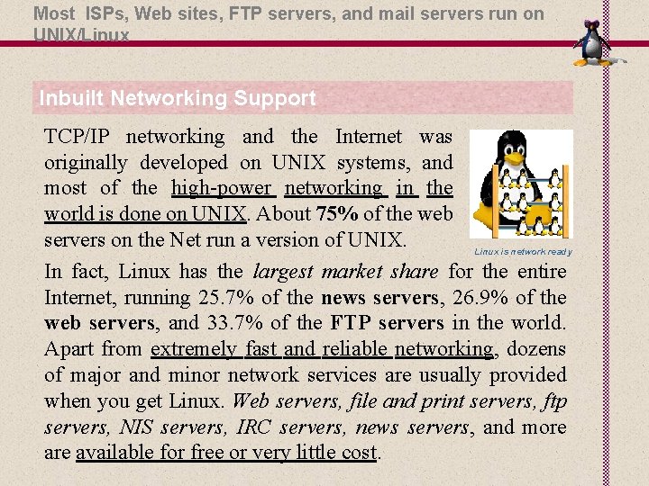 Most ISPs, Web sites, FTP servers, and mail servers run on UNIX/Linux Inbuilt Networking